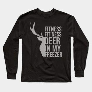 Funny Hunter Dad Im into fitness deer in my freezer Hunting Long Sleeve T-Shirt